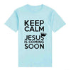 Keep Calm Jesus Is Coming Soon Tshirts